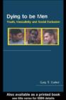 Dying to be Men : Youth, Masculinity and Social Exclusion - eBook