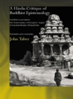 A Hindu Critique of Buddhist Epistemology : Kumarila on Perception: The 'Determination of Perception' Chapter of Kumarila Bhatta's <I>Slokavarttika </I>- Translation and Commentary - eBook