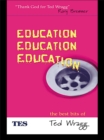 Education, Education, Education : The Best Bits of Ted Wragg - eBook