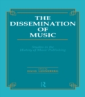 Dissemination of Music : Studies in the History of Music Publishing - eBook