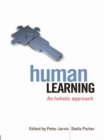 Human Learning : An Holistic Approach - Peter Jarvis
