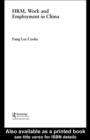 HRM, Work and Employment in China - Fang Lee Cooke