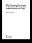 The Cognitive Mechanics of Economic Development and Institutional Change - eBook