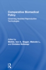 Comparative Biomedical Policy : Governing Assisted Reproductive Technologies - eBook