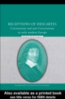 Receptions of Descartes : Cartesianism and Anti-Cartesianism in Early Modern Europe - eBook