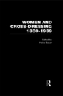 Women and Cross Dressing 1800-1939 - Heike Bauer