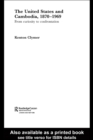 The United States and Cambodia, 1870-1969 : From Curiosity to Confrontation - eBook