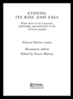 Athens: Its Rise and Fall : With Views of the Literature, Philosophy, and Social Life of the Athenian People - eBook