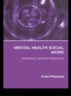 Mental Health Social Work : Evidence-Based Practice - eBook