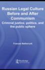 Russian Legal Culture Before and After Communism : Criminal Justice, Politics and the Public Sphere - eBook