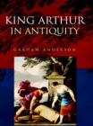 King Arthur in Antiquity - eBook