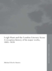 Leigh Hunt and the London Literary Scene : A Reception History of his Major Works, 1805-1828 - eBook