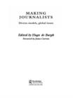 Making Journalists : Diverse Models, Global Issues - Hugo de Burgh