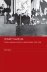 Soviet Karelia : Politics, Planning and Terror in Stalin's Russia, 1920–1939 - eBook
