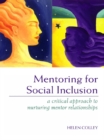 Mentoring for Social Inclusion : A Critical Approach to Nurturing Mentor Relationships - eBook