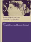 Women's Influence on Classical Civilization - eBook