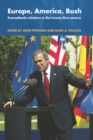 Europe, America, Bush : Transatlantic Relations in the Twenty-First Century - eBook