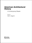 American Architectural History : A Contemporary Reader - eBook
