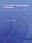 At the Origins of Mathematical Economics : The Economics of A.N. Isnard (1748-1803) - eBook