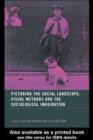 Picturing the Social Landscape : Visual Methods and the Sociological Imagination - eBook