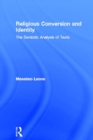 Religious Conversion and Identity : The Semiotic Analysis of Texts - eBook