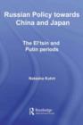 Russian Policy towards China and Japan : The El'tsin and Putin Periods - eBook