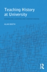 Teaching History at University : Enhancing Learning and Understanding - eBook