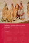 Imperial Tombs in Tang China, 618-907 : The Politics of Paradise - Tonia Eckfeld