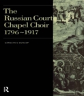 Russian Court Chapel Choir : 1796-1917 - eBook