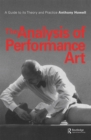 The Analysis of Performance Art : A Guide to its Theory and Practice - eBook