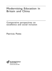 Modernising Education in Britain and China : Comparative Perspectives on Excellence and Social Inclusion - eBook