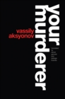 Your Murderer - Vassily Aksyonov