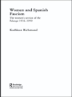 Women and Spanish Fascism : The Women's Section of the Falange 1934-1959 - eBook