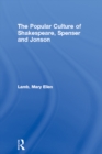 The Popular Culture of Shakespeare, Spenser and Jonson - eBook