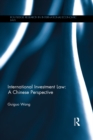 International Investment Law : A Chinese Perspective - eBook