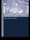 The Mysticism of Saint Augustine : Re-Reading the Confessions - eBook