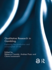 Qualitative Research in Gambling : Exploring the production and consumption of risk - eBook