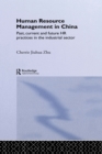 Human Resource Management in China : Past, Current and Future HR Practices in the Industrial Sector - eBook