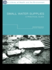 Small Water Supplies : A Practical Guide - eBook