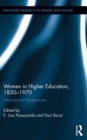 Women in Higher Education, 1850-1970 : International Perspectives - eBook
