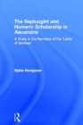 The Septuagint and Homeric Scholarship in Alexandria : A Study in the Narrative of the 'Letter of Aristeas' - eBook
