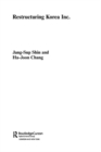 Restructuring 'Korea Inc.' : Financial Crisis, Corporate Reform, and Institutional Transition - eBook