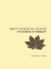 Why Good is Good : The Sources of Morality - eBook