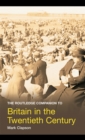 The Routledge Companion to Britain in the Twentieth Century - eBook