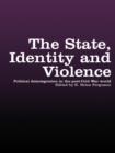 The State, Identity and Violence : Political Disintegration in the Post-Cold War World - eBook