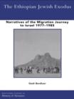 The Ethiopian Jewish Exodus : Narratives of the Journey - eBook