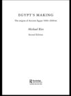 Egypt's Making : The Origins of Ancient Egypt 5000-2000 BC - eBook