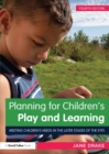Planning for Children's Play and Learning : Meeting children’s needs in the later stages of the EYFS - eBook