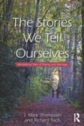 The Stories We Tell Ourselves : Mentalizing Tales of Dating and Marriage - eBook
