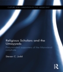 Religious Scholars and the Umayyads : Piety-Minded Supporters of the Marwanid Caliphate - eBook